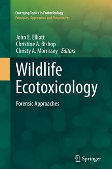 Wildlife Ecotoxicology: Forensic Approaches (Emerging Topics in Ecotoxicology, Band 3)
