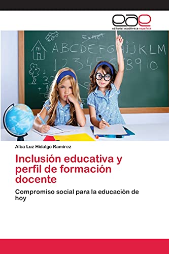 Inclusión educativa y perfil de formación docente: Compromiso social para la educación de hoy
