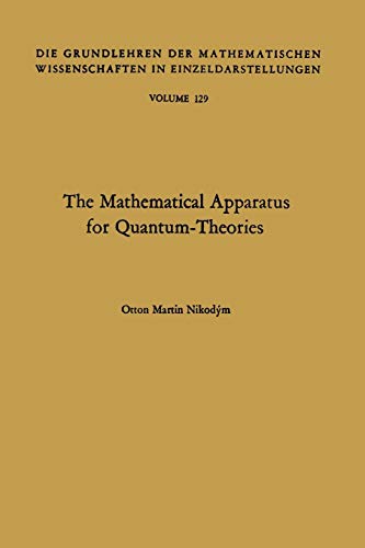 The Mathematical Apparatus for Quantum-Theories: Based on the Theory of Boolean Lattices (Grundlehren der mathematischen Wissenschaften, 129, Band 129)
