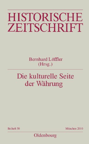 Die kulturelle Seite der Währung: Europäische Währungskulturen, Geldwerterfahrungen und Notenbanksysteme im 20. Jahrhundert