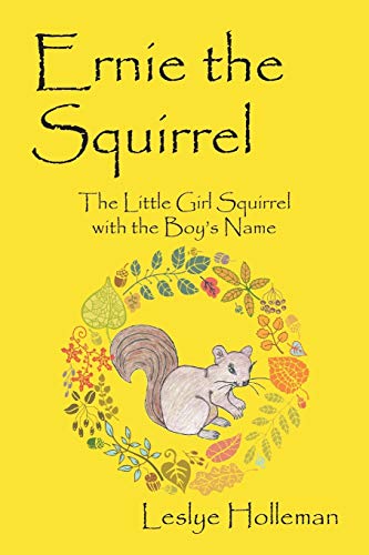 Ernie the Squirrel: The Little Girl Squirrel with the Boy's Name