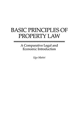 Basic Principles of Property Law: A Comparative Legal and Economic Introduction (Contributions in Legal Studies)