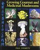 Growing Gourmet and Medicinal Mushrooms