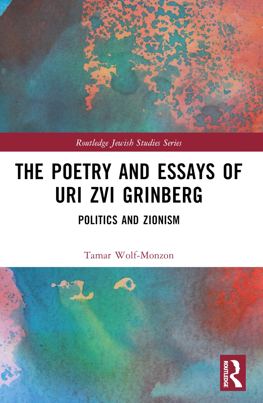 The Poetry and Essays of Uri Zvi Grinberg: Politics and Zionism (Routledge Jewish Studies)