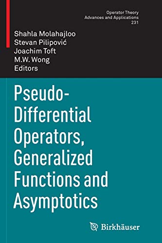Pseudo-Differential Operators, Generalized Functions and Asymptotics (Operator Theory: Advances and Applications, Band 231)
