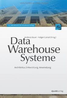 Data-Warehouse-Systeme: Architektur, Entwicklung, Anwendung