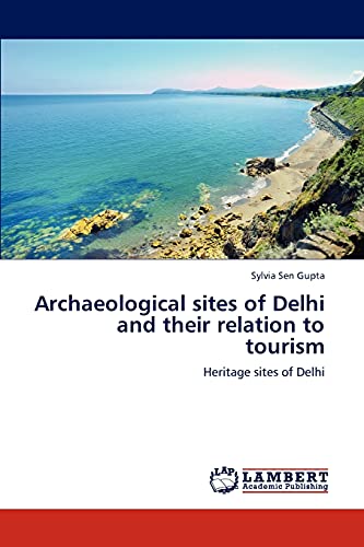 Archaeological sites of Delhi and their relation to tourism: Heritage sites of Delhi