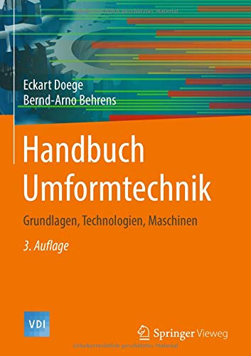 Handbuch Umformtechnik: Grundlagen, Technologien, Maschinen (VDI-Buch)