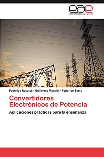 Convertidores Electrónicos de Potencia: Aplicaciones prácticas para la enseñanza
