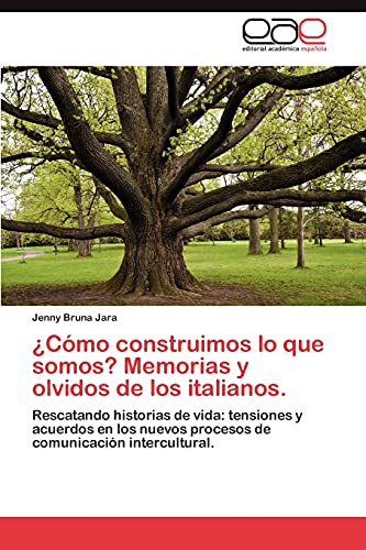 ¿Cómo construimos lo que somos? Memorias y olvidos de los italianos.: Rescatando historias de vida: tensiones y acuerdos en los nuevos procesos de comunicación intercultural.