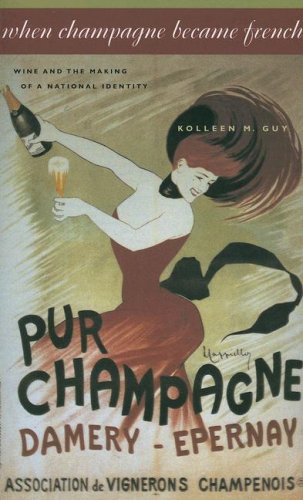 When Champagne Became French - Wine and the Making of a National Identity (Johns Hopkins University Studies in Historical and Political Science (Paperback))
