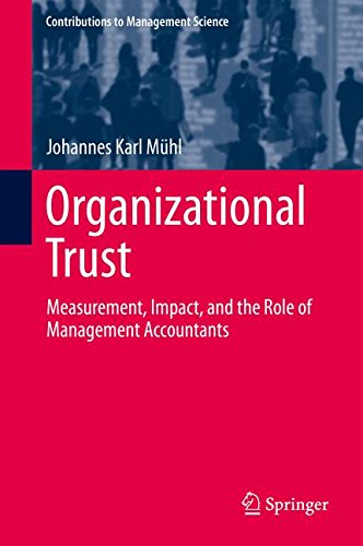 Organizational Trust: Measurement, Impact, and the Role of Management Accountants (Contributions to Management Science)