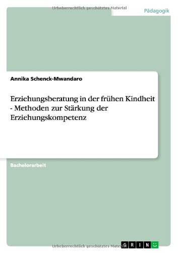 Erziehungsberatung in der frühen Kindheit - Methoden zur Stärkung der Erziehungskompetenz