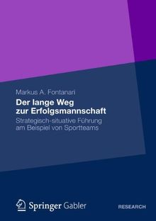 Der Lange Weg zur Erfolgsmannschaft: Strategisch-situative Führung am Beispiel von Sportteams