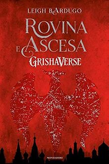 Rovina E Ascesa. Grishaverse