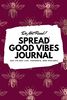 Do Not Read! Spread Good Vibes Journal: Day-To-Day Life, Thoughts, and Feelings (6x9 Softcover Journal / Notebook) (6x9 Blank Journal, Band 74)