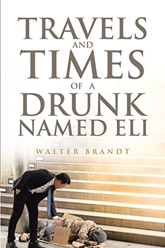 Travels and Times of a Drunk Named Eli