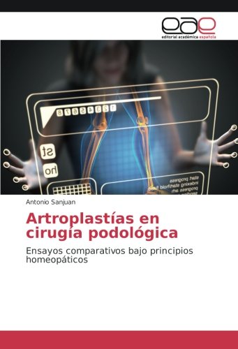 Artroplastías en cirugía podológica: Ensayos comparativos bajo principios homeopáticos