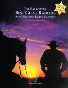 Jim Balzotti's Best Guest Ranches and Horseback Riding Vacations