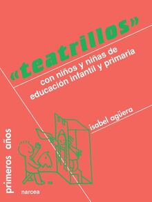 Teatrillos: Con Ninos y Ninas de Educacion Infantil y Primaria: Con niños de Educación Infantil y Primaria (Primeros Años, Band 16)