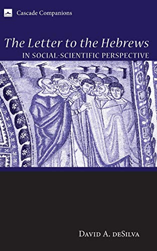 The Letter to the Hebrews in Social-Scientific Perspective (Cascade Companions, Band 15)