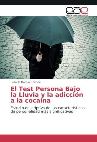 El Test Persona Bajo la Lluvia y la adicción a la cocaína: Estudio descriptivo de las características de personalidad más significativas