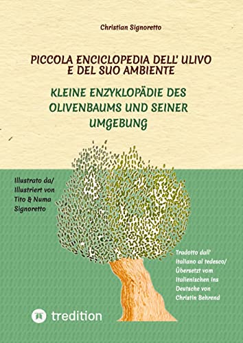 Piccola Enciclopedia dell' ulivo e del suo ambiente: Kleine Enzyklopädie des Olivenbaums und seiner Umgebung