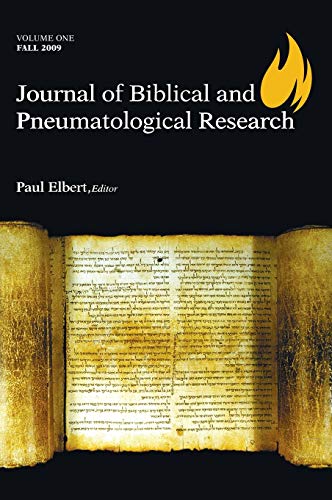 Journal of Biblical and Pneumatological Research: Volume One, 2009