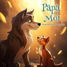 Papa et moi ensemble pour toujours: Un Livre Illustré pour Enfants