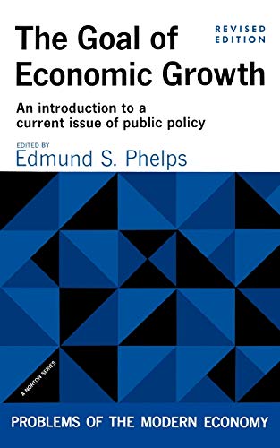 The Goal of Economic Growth, Revised Edition: An Introduction to a Current Issue of Public Policy