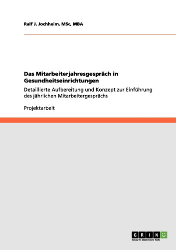Das Mitarbeiterjahresgespräch in Gesundheitseinrichtungen: Detaillierte Aufbereitung und Konzept zur Einführung des jährlichen Mitarbeitergesprächs