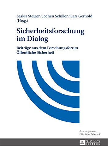 Sicherheitsforschung im Dialog: Beiträge aus dem Forschungsforum Öffentliche Sicherheit