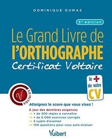 Le grand livre de l'orthographe : certificat Voltaire : atteignez le score que vous visez !