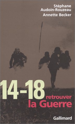 14-18, retrouver la guerre de Stéphane Audoin-Rouzeau - Poche