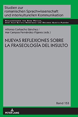 Nuevas reflexiones sobre la fraseología del insulto (Studien zur romanischen Sprachwissenschaft und interkulturellen Kommunikation, Band 153)