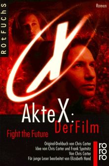 Akte X: Der Film. Fight the Future. Der Jugendroman zum Kinofilm.