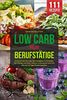 LOW CARB FÜR BERUFSTÄTIGE: Kochbuch mit 111 Low Carb Rezepten für Einsteiger, Berufstätige und Faule. Inklusive Erklärung der Low Carb Diät und 14 Tage Ernährungsplan.