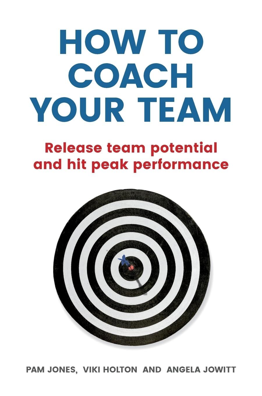 Viki Holton How To Coach Your Team, Release Team Potential And Hit Peak Performance