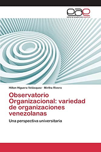 Observatorio organizacional: variedad de organizaciones venezolanas: Una perspectiva universitaria