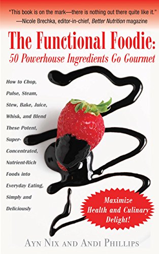 Functional Foodie: 50 Powerhouse Ingredients Go Gourmet
