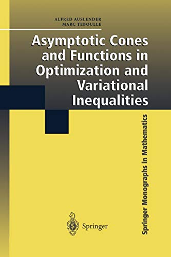 Asymptotic Cones and Functions in Optimization and Variational Inequalities (Springer Monographs in Mathematics)