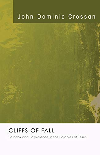 Cliffs of Fall: Paradox and Polyvalence in the Parables of Jesus