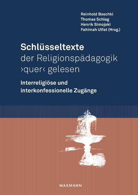 Schlüsseltexte der Religionspädagogik ‚quer‘ gelesen: Interreligiöse und interkonfessionelle Zugänge