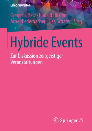 Hybride Events: Zur Diskussion zeitgeistiger Veranstaltungen (Erlebniswelten)