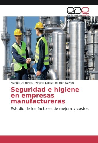 Seguridad e higiene en empresas manufactureras: Estudio de los factores de mejora y costos