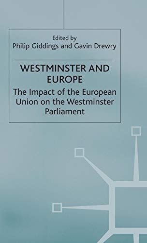 Westminster and Europe: The Impact of the European Union on the Westminster Parliament