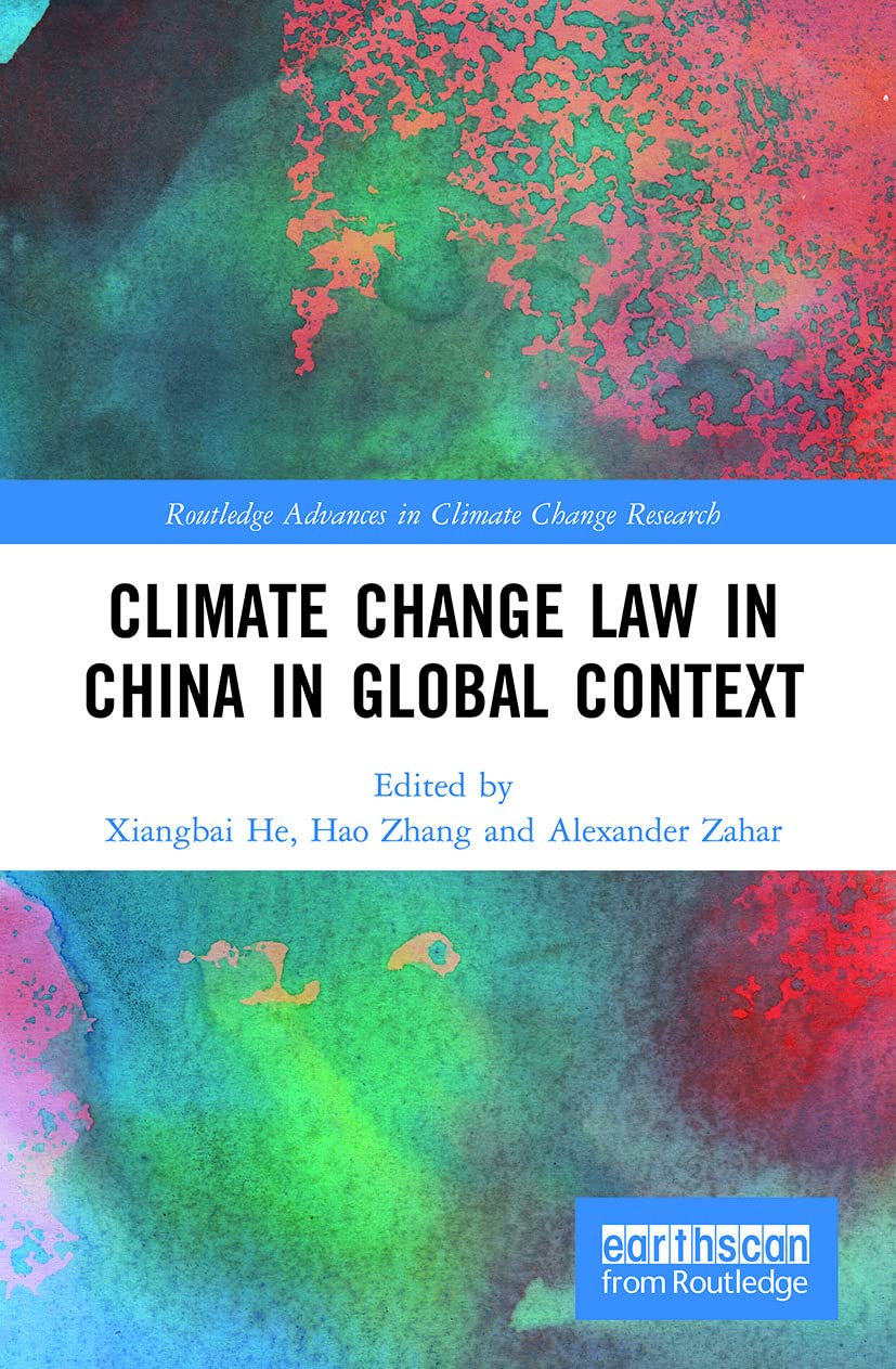 Climate Change Law in China in Global Context (Routledge Advances in Climate Change Research)
