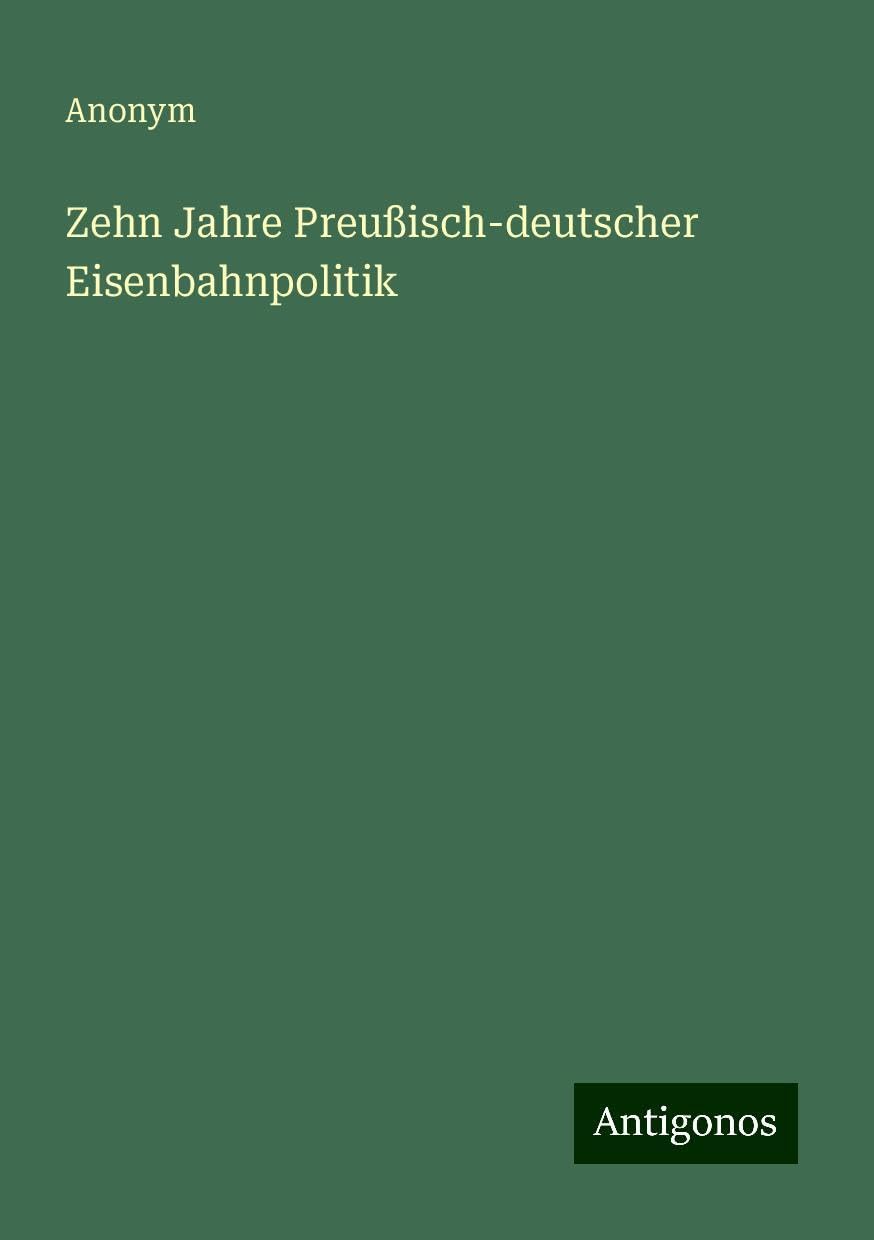 Zehn Jahre Preußisch-deutscher Eisenbahnpolitik
