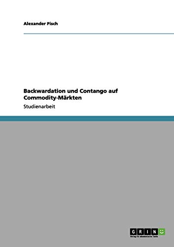 Backwardation und Contango auf Commodity-Märkten