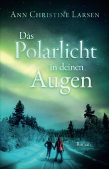 Das Polarlicht in deinen Augen